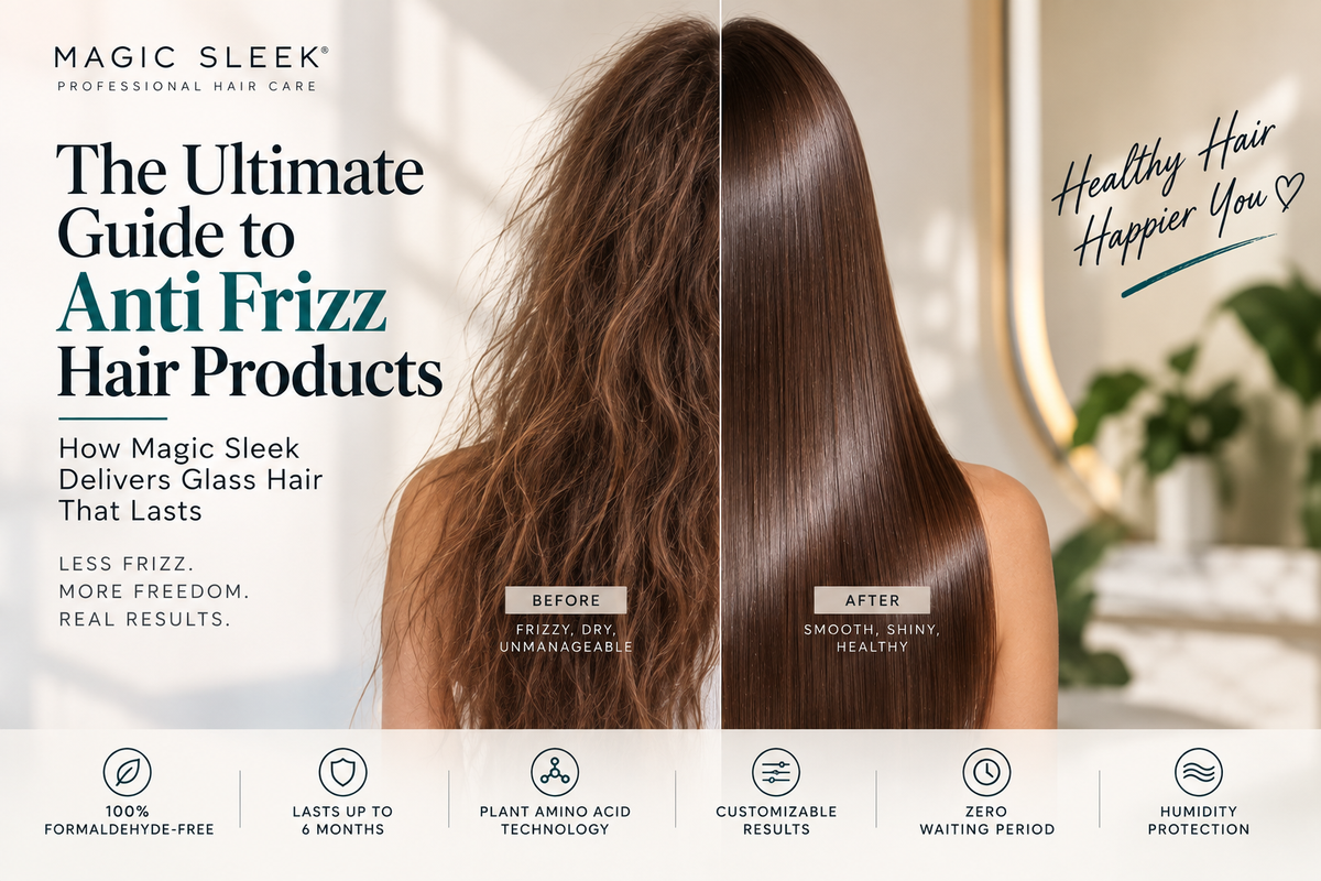 The Ultimate Guide to Anti Frizz Hair Products: How Magic Sleek Delivers Glass Hair That Lasts